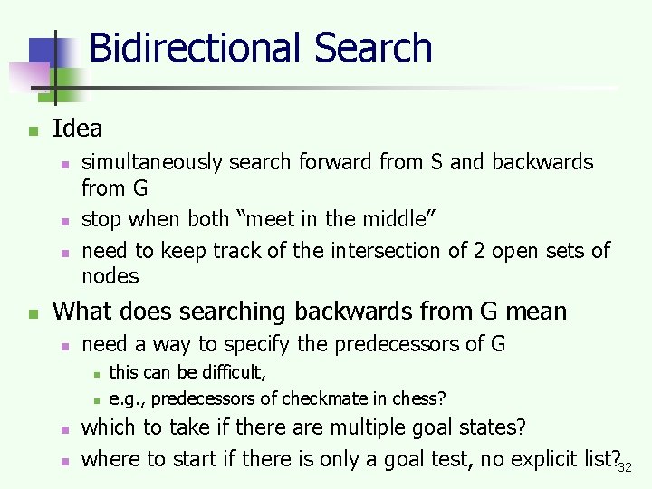 Bidirectional Search n Idea n n simultaneously search forward from S and backwards from