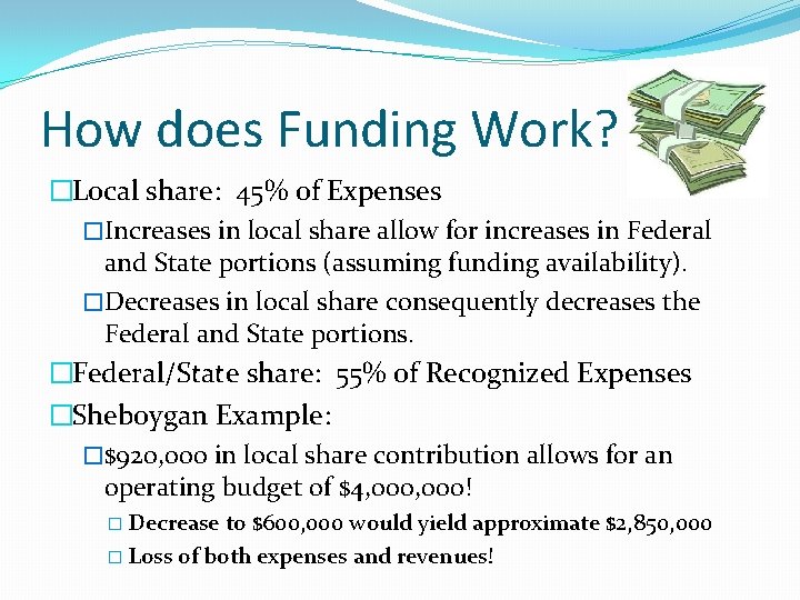 How does Funding Work? �Local share: 45% of Expenses �Increases in local share allow