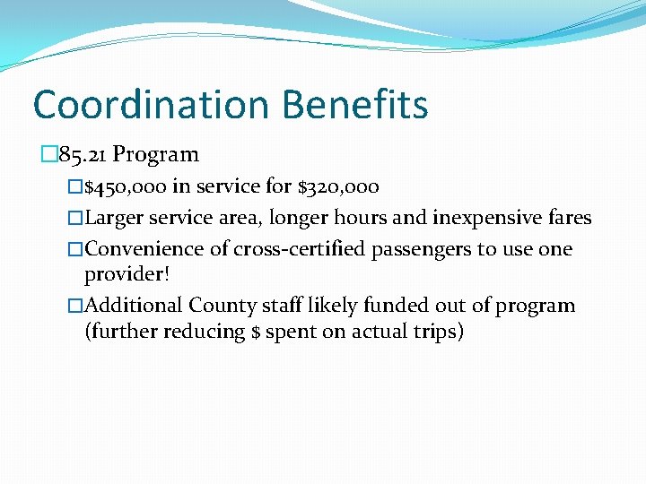 Coordination Benefits � 85. 21 Program �$450, 000 in service for $320, 000 �Larger