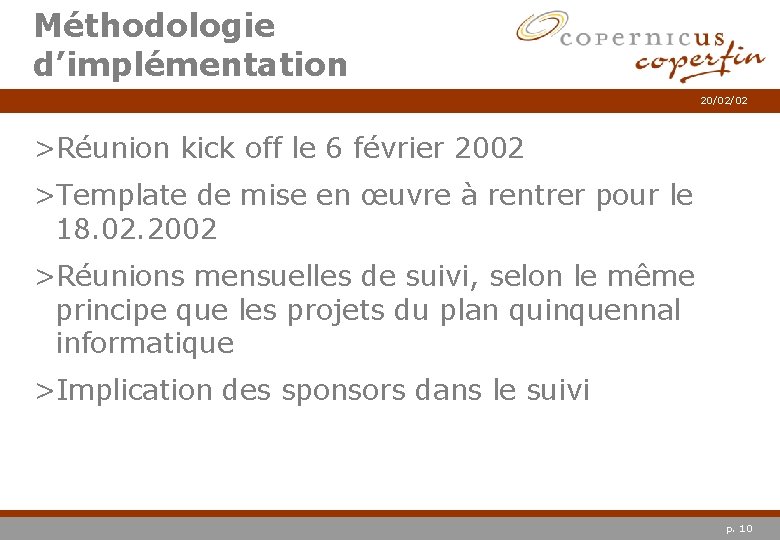 Méthodologie d’implémentation 20/02/02 >Réunion kick off le 6 février 2002 >Template de mise en