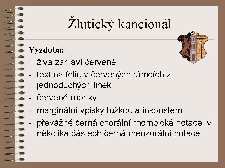 Žlutický kancionál Výzdoba: - živá záhlaví červeně - text na foliu v červených rámcích