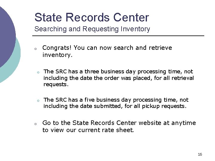 State Records Center Searching and Requesting Inventory o o Congrats! You can now search