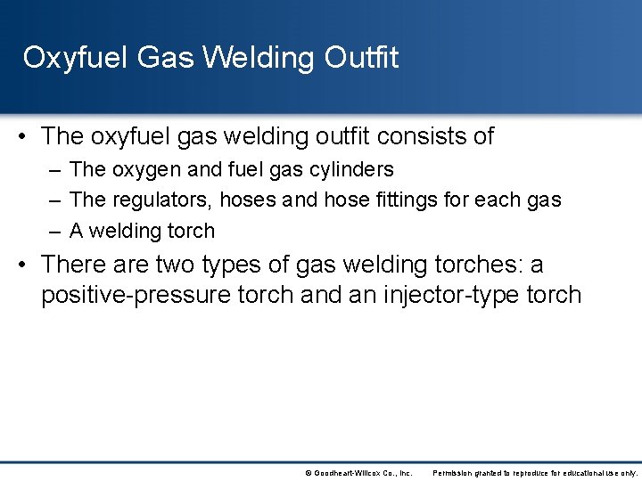 Oxyfuel Gas Welding Outfit • The oxyfuel gas welding outfit consists of – The