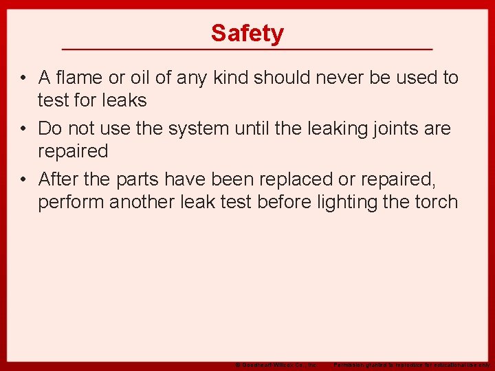 Safety • A flame or oil of any kind should never be used to