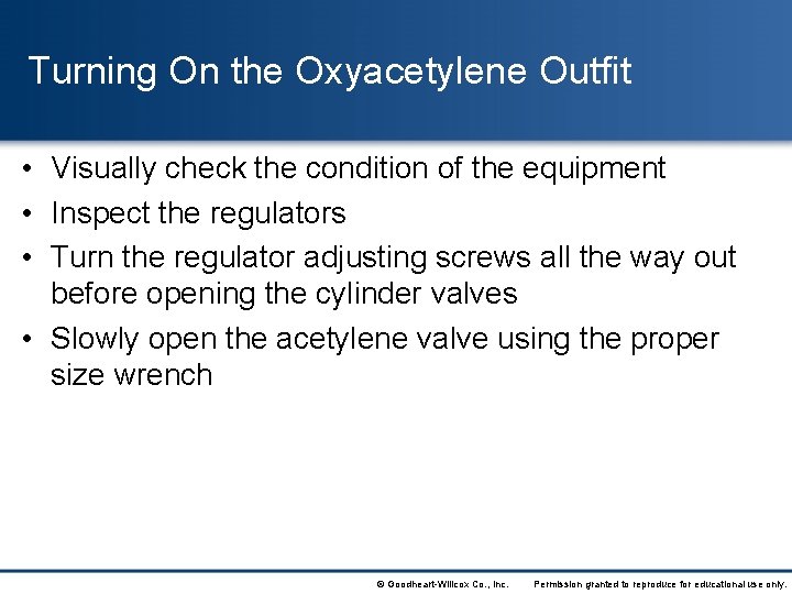 Turning On the Oxyacetylene Outfit • Visually check the condition of the equipment •