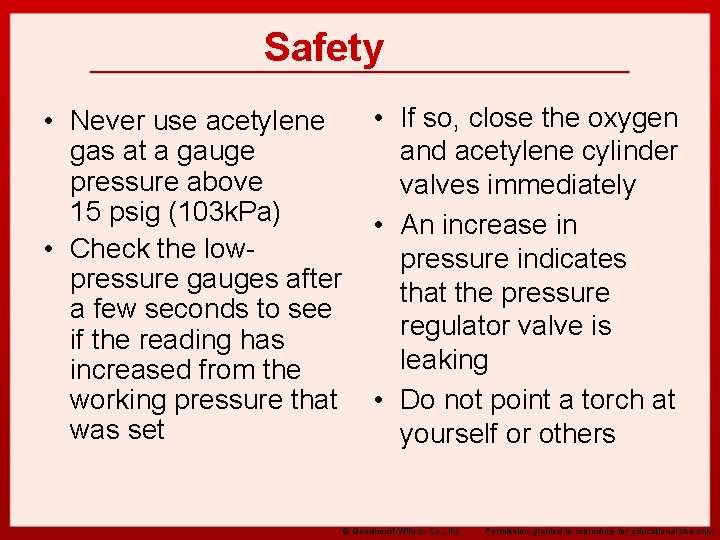 Safety • Never use acetylene • If so, close the oxygen gas at a