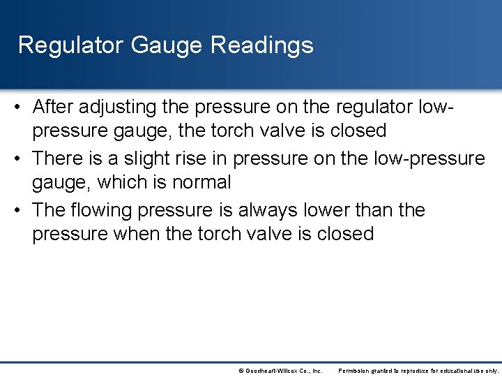 Regulator Gauge Readings • After adjusting the pressure on the regulator lowpressure gauge, the