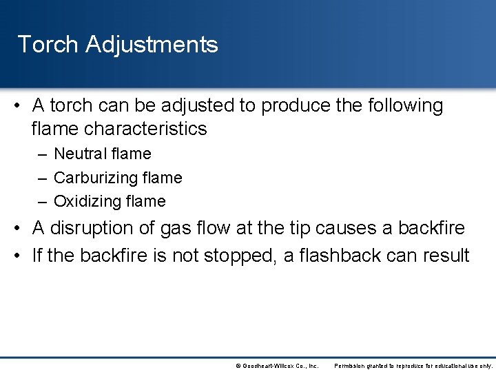 Torch Adjustments • A torch can be adjusted to produce the following flame characteristics