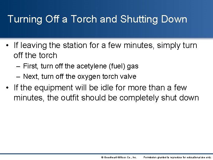 Turning Off a Torch and Shutting Down • If leaving the station for a