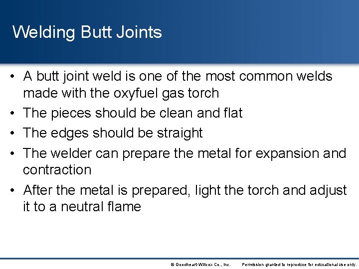 Welding Butt Joints • A butt joint weld is one of the most common
