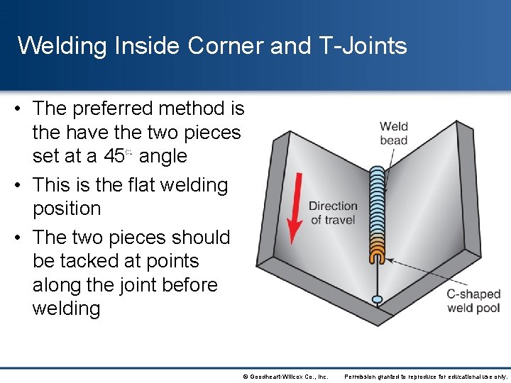 Welding Inside Corner and T-Joints • The preferred method is the have the two