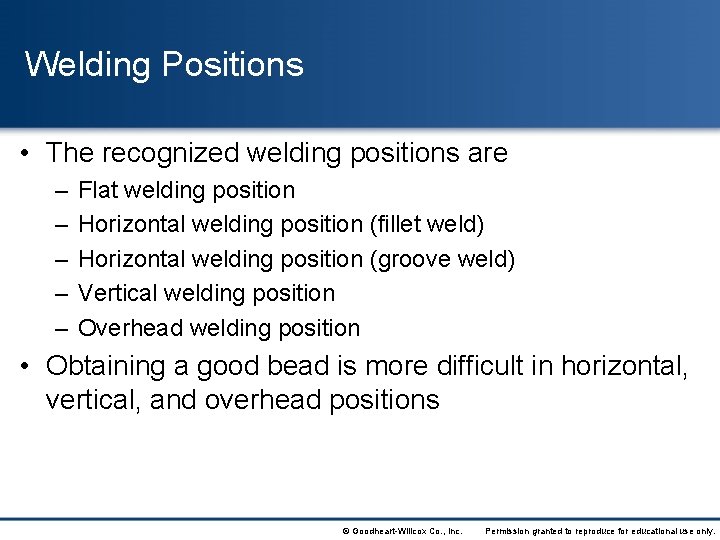 Welding Positions • The recognized welding positions are – – – Flat welding position
