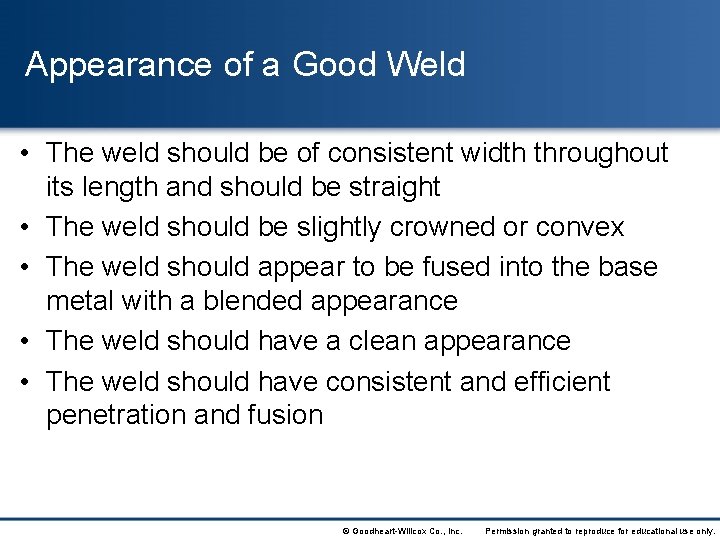 Appearance of a Good Weld • The weld should be of consistent width throughout