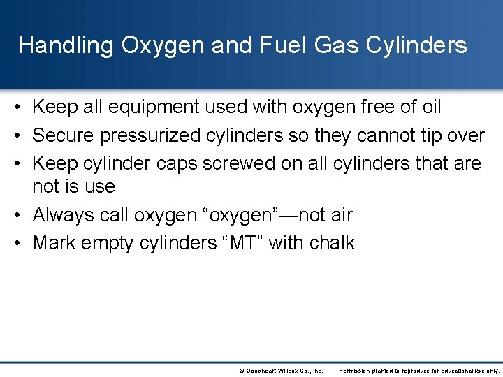 Handling Oxygen and Fuel Gas Cylinders • Keep all equipment used with oxygen free