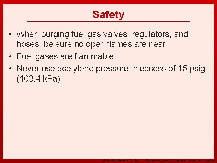 Safety • When purging fuel gas valves, regulators, and hoses, be sure no open