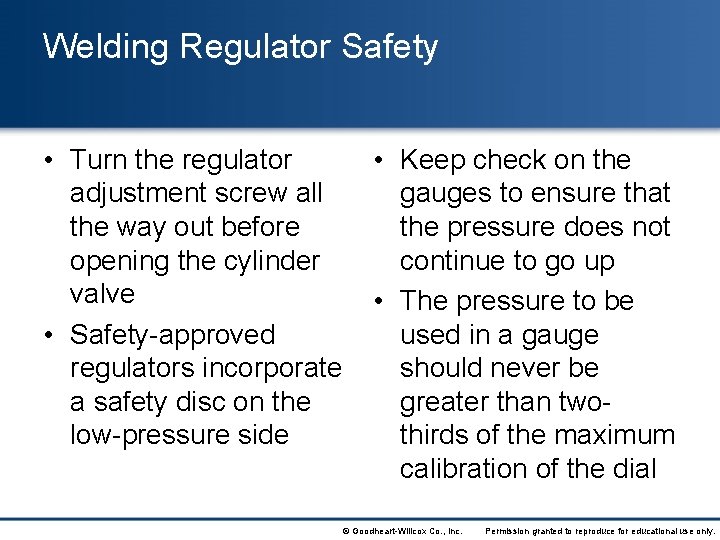 Welding Regulator Safety • Turn the regulator • Keep check on the adjustment screw