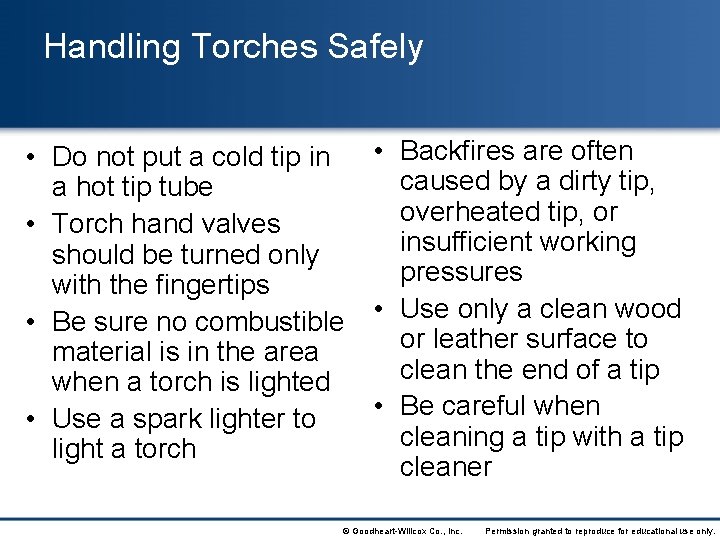 Handling Torches Safely • Do not put a cold tip in • Backfires are
