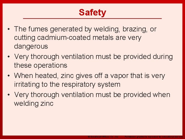 Safety • The fumes generated by welding, brazing, or cutting cadmium-coated metals are very
