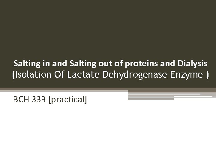 Salting in and Salting out of proteins and Dialysis (Isolation Of Lactate Dehydrogenase Enzyme