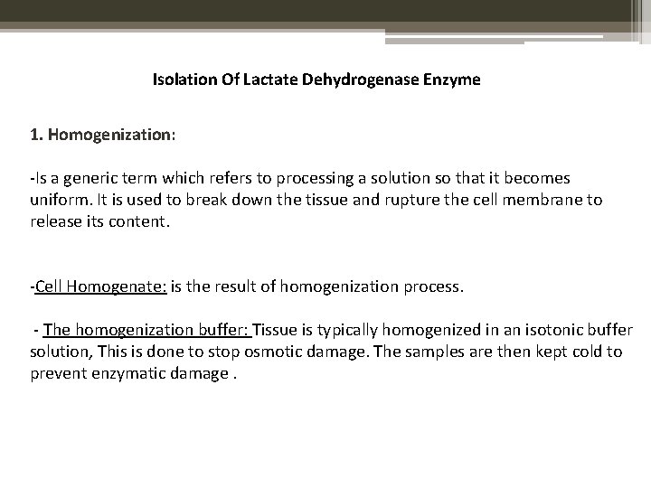 Isolation Of Lactate Dehydrogenase Enzyme 1. Homogenization: -Is a generic term which refers to