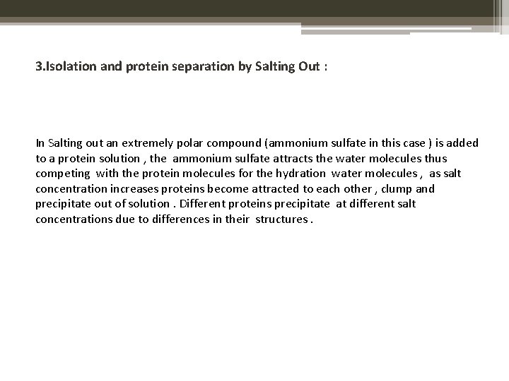 3. Isolation and protein separation by Salting Out : In Salting out an extremely