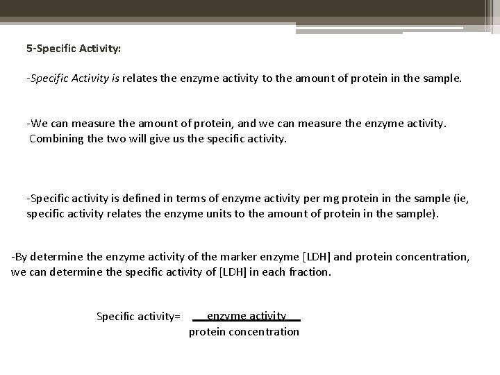 5 -Specific Activity: -Specific Activity is relates the enzyme activity to the amount of