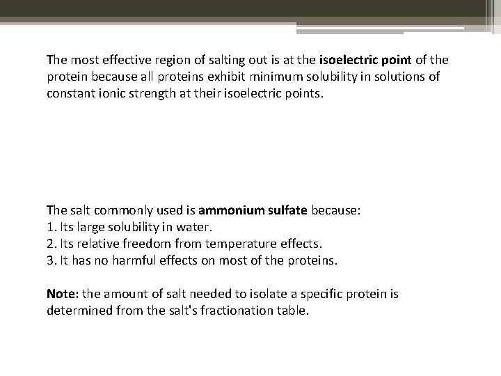 The most effective region of salting out is at the isoelectric point of the