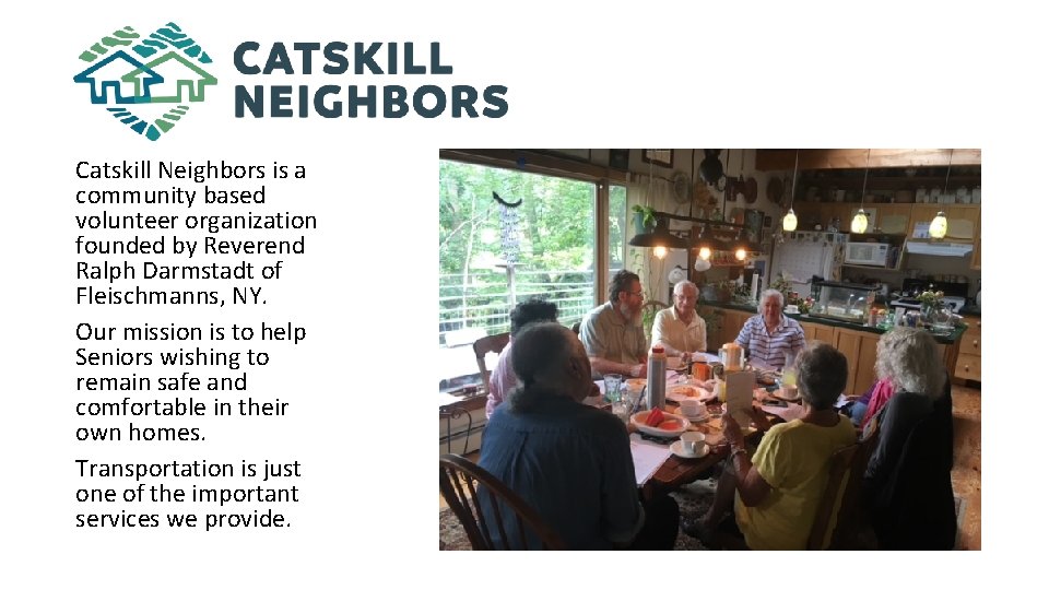Catskill Neighbors is a community based volunteer organization founded by Reverend Ralph Darmstadt of