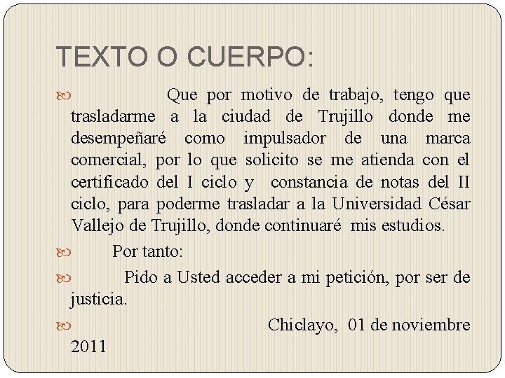 TEXTO O CUERPO: Que por motivo de trabajo, tengo que trasladarme a la ciudad TEXTO O CUERPO: Que por motivo de trabajo, tengo que trasladarme a la ciudad