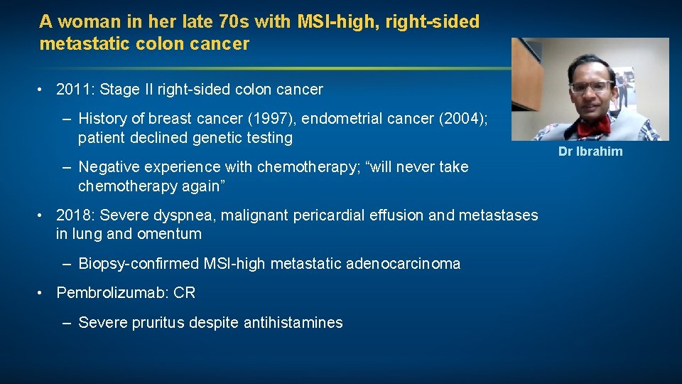 A woman in her late 70 s with MSI-high, right-sided metastatic colon cancer •