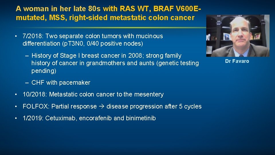 A woman in her late 80 s with RAS WT, BRAF V 600 Emutated,