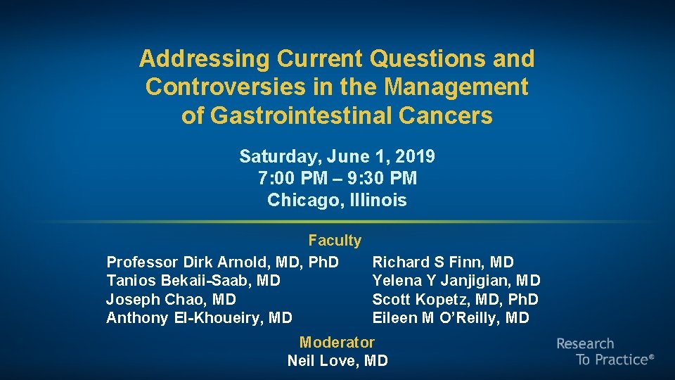 Addressing Current Questions and Controversies in the Management of Gastrointestinal Cancers Saturday, June 1,