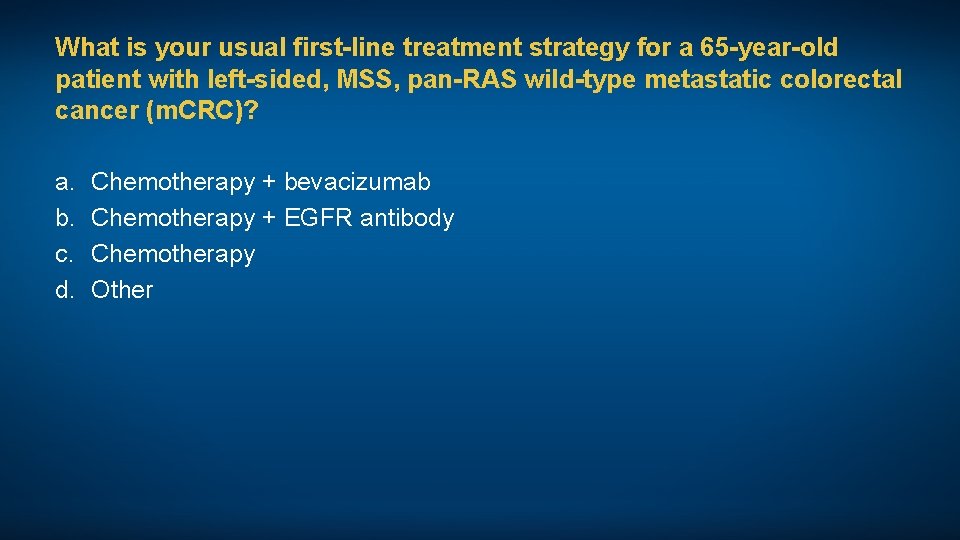 What is your usual first-line treatment strategy for a 65 -year-old patient with left-sided,