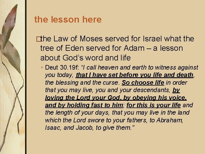 the lesson here �the Law of Moses served for Israel what the tree of