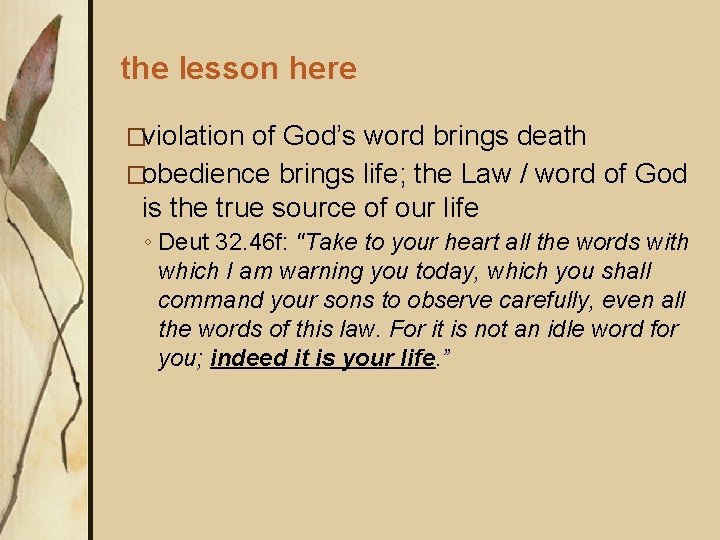 the lesson here �violation of God’s word brings death �obedience brings life; the Law