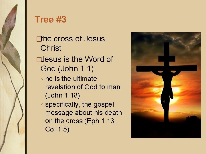 Tree #3 �the cross of Jesus Christ �Jesus is the Word of God (John