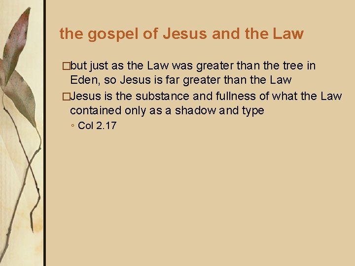 the gospel of Jesus and the Law �but just as the Law was greater