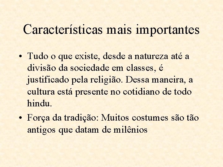 Características mais importantes • Tudo o que existe, desde a natureza até a divisão Características mais importantes • Tudo o que existe, desde a natureza até a divisão