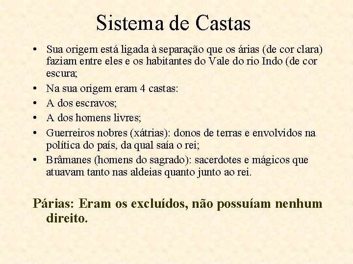 Sistema de Castas • Sua origem está ligada à separação que os árias (de Sistema de Castas • Sua origem está ligada à separação que os árias (de