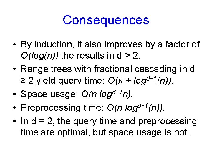 Consequences • By induction, it also improves by a factor of O(log(n)) the results Consequences • By induction, it also improves by a factor of O(log(n)) the results