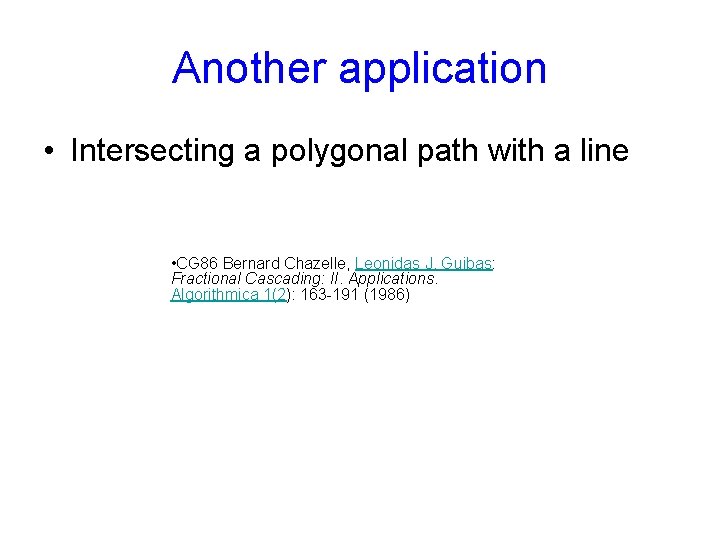 Another application • Intersecting a polygonal path with a line • CG 86 Bernard Another application • Intersecting a polygonal path with a line • CG 86 Bernard