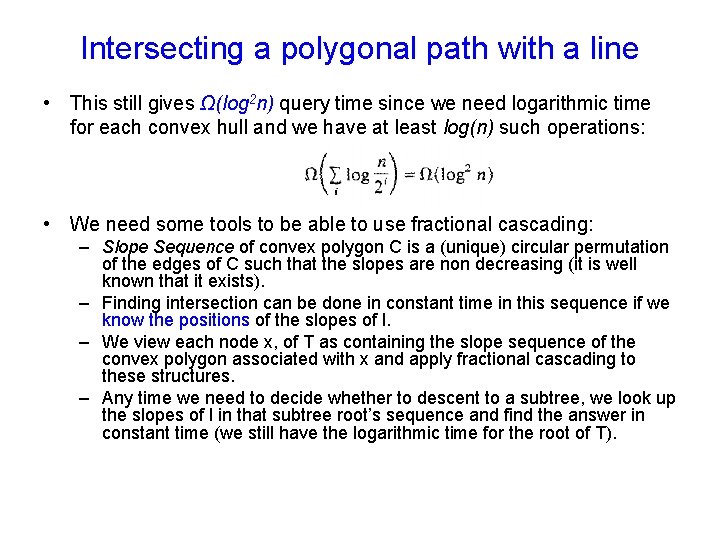 Intersecting a polygonal path with a line • This still gives Ω(log 2 n) Intersecting a polygonal path with a line • This still gives Ω(log 2 n)