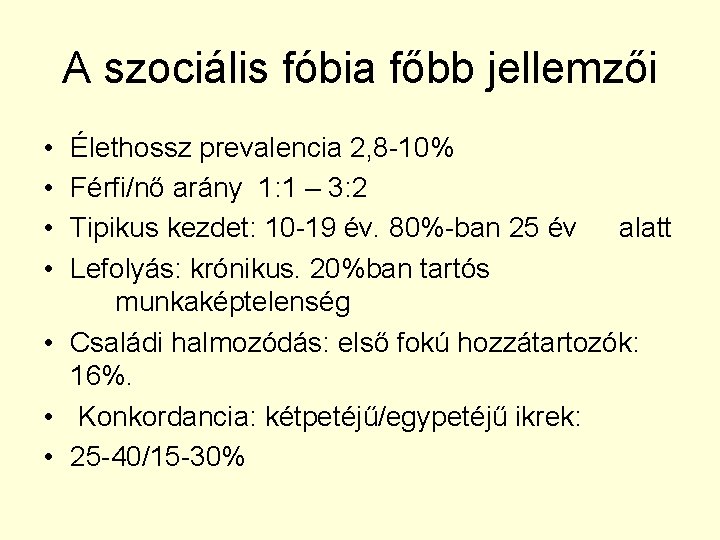 A szociális fóbia főbb jellemzői • • Élethossz prevalencia 2, 8 -10% Férfi/nő arány