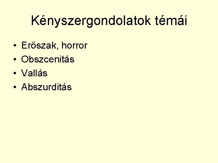 Kényszergondolatok témái • • Erőszak, horror Obszcenitás Vallás Abszurditás 