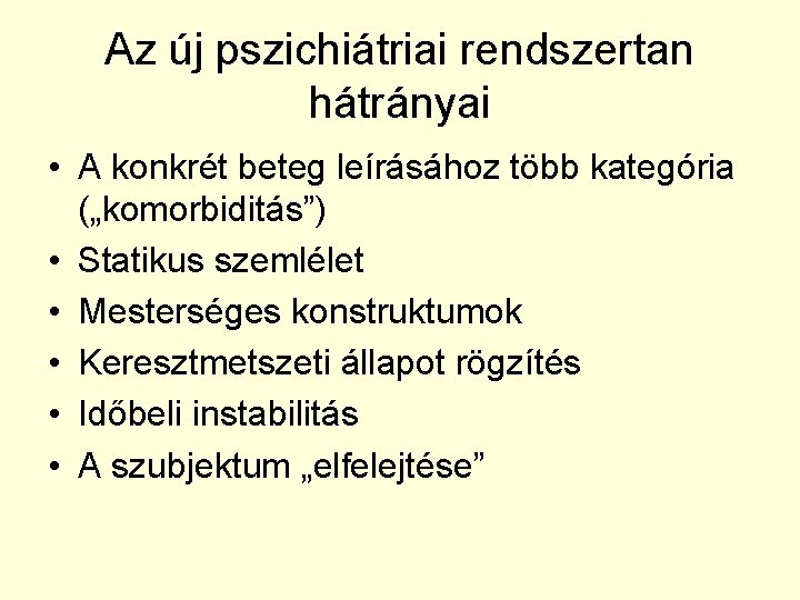 Az új pszichiátriai rendszertan hátrányai • A konkrét beteg leírásához több kategória („komorbiditás”) •