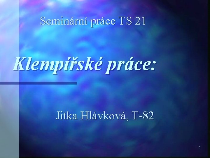 Seminární práce TS 21 Klempířské práce: Jitka Hlávková, T-82 1 