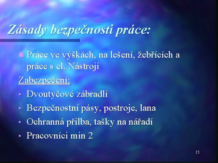 Zásady bezpečnosti práce: n Práce ve výškách, na lešení, žebřících a práce s el.