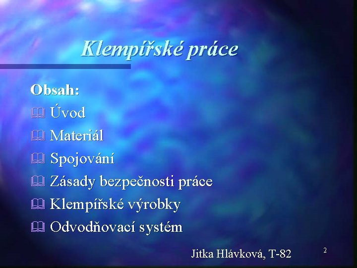 Klempířské práce Obsah: & Úvod & Materiál & Spojování & Zásady bezpečnosti práce &