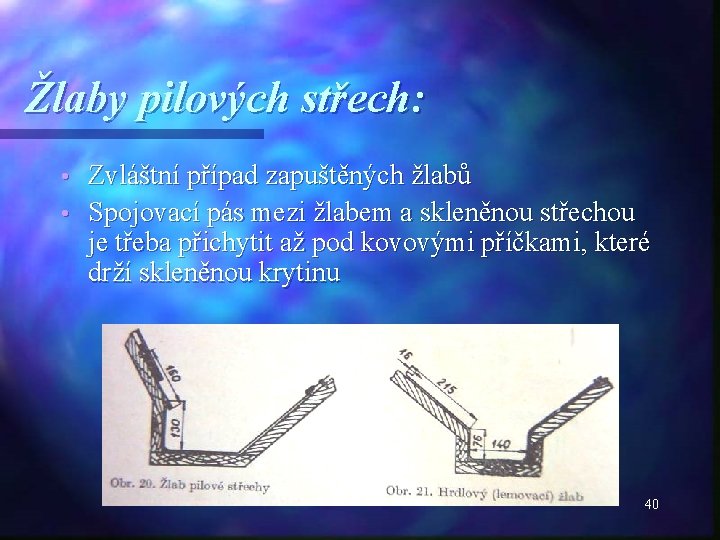 Žlaby pilových střech: Zvláštní případ zapuštěných žlabů • Spojovací pás mezi žlabem a skleněnou