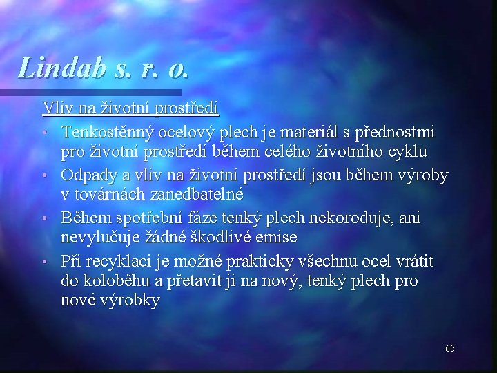 Lindab s. r. o. Vliv na životní prostředí • Tenkostěnný ocelový plech je materiál